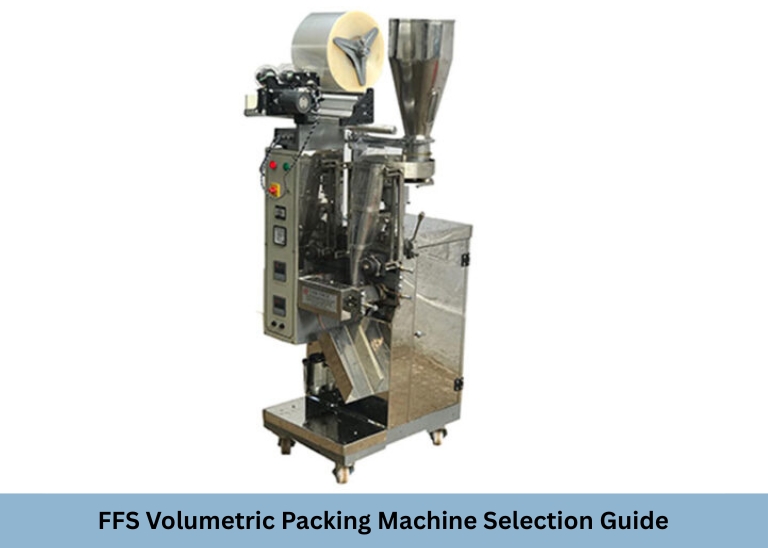FFS Volumetric Packing Machine Selection Guide