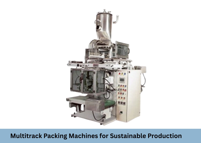 Multitrack Packing Machines for Sustainable Production
