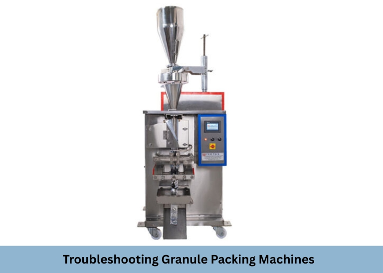 Troubleshooting Granule Packing Machines