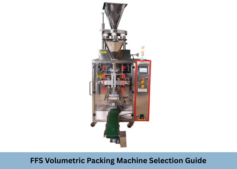 FFS Volumetric Packing Machine Selection Guide